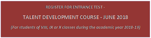 Text Box: REGISTER FOR ENTRANCE TEST - TALENT DEVELOPMENT COURSE - JUNE 2018 (For students of VIII, IX or X classes during the academic year 2018-19)